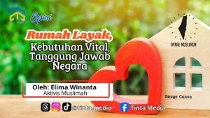Rumah Layak, Kebutuhan Vital Tanggung Jawab Negara