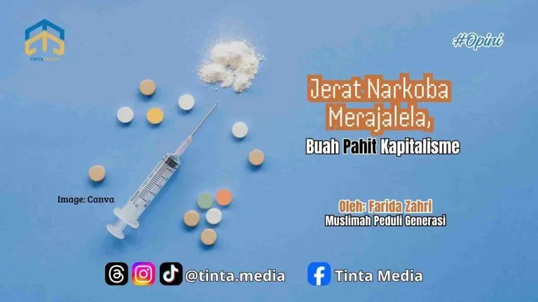 Jerat Narkoba Merajalela, Buah Pahit Kapitalisme