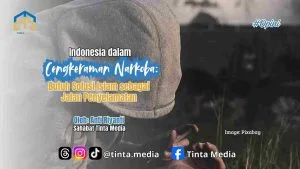Indonesia dalam Cengkeraman Narkoba: Butuh Solusi Islam sebagai Jalan Penyelamatan Indonesia dalam Cengkeraman Narkoba: Butuh Solusi Islam sebagai Jalan Penyelamatan