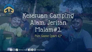 Keseruan Camping Alam, Jeritan Malam#2, Fun Game (part 4) Keseruan Camping Alam, Jeritan Malam#2, Fun Game (part 4)