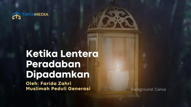 Ketika Lentera Peradaban Dipadamkan