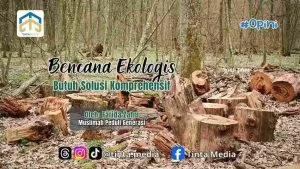 Bencana Ekologis Butuh Solusi Komprehensif Bencana Ekologis Butuh Solusi Komprehensif