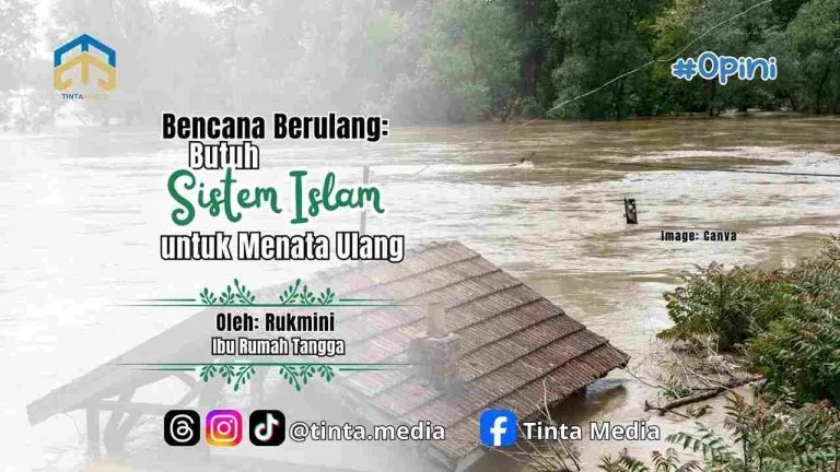 Bencana Berulang, Butuh Sistem Islam untuk Menata Ulang
