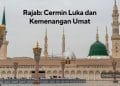 Rajab: Cermin Luka dan Kemenangan Umat
