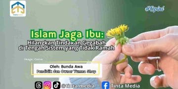 Islam Jaga Ibu: Hilangkan Tindakan Gegabah di Tengah Sistem yang Tidak Ramah
