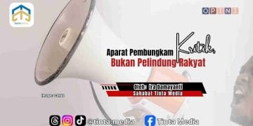Aparat Pembungkam Kritik, Bukan Pelindung Rakyat