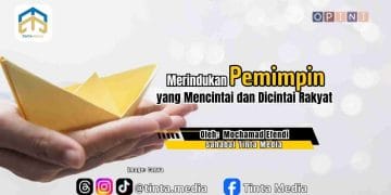 Merindukan Pemimpin yang Mencintai dan Dicintai Rakyat