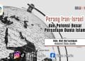 Perang Iran–Israel dan Potensi Besar Persatuan Dunia Islam