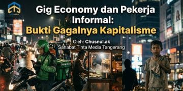 Gig Economy dan Pekerja Informal: Bukti Gagalnya Kapitalisme