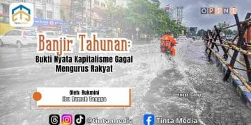 Banjir Tahunan: Bukti Nyata Kapitalisme Gagal Mengurus Rakyat