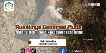 Rusaknya Generasi Muda Akibat Sistem Pendidikan Sekuler Kapitalistik Rusaknya Generasi Muda Akibat Sistem Pendidikan Sekuler Kapitalistik