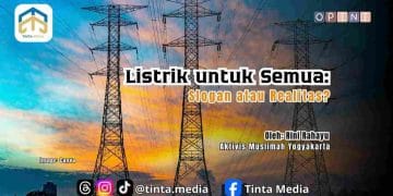 Listrik untuk Semua: Slogan atau Realitas?