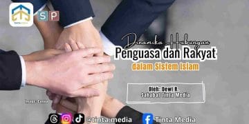 Dinamika Hubungan Penguasa dan Rakyat dalam Sistem Islam