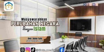 Musyawarahkan Perubahan Negara dengan Islam