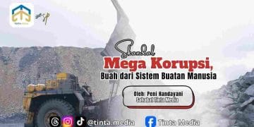 Skandal Mega Korupsi, Buah dari Sistem Buatan Manusia