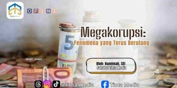 Megakorupsi:  Fenomena yang Terus Berulang