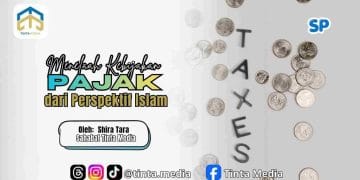 Menelaah Kebijakan Pajak dari Perspektif Islam
