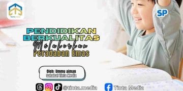 Pendidikan Berkualitas Melahirkan Peradaban Emas