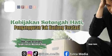 Kebijakan Setengah Hati, Pengangguran Tak Kunjung Teratasi