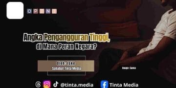 Angka Pengangguran Tinggi, di Mana Peran Negara?