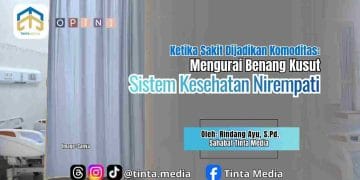 Ketika Sakit Dijadikan Komoditas: Mengurai Benang Kusut Sistem Kesehatan Nirempati