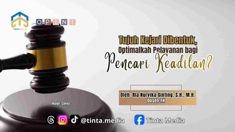 Tujuh Kejari Dibentuk, Optimalkah Pelayanan bagi Pencari Keadilan?