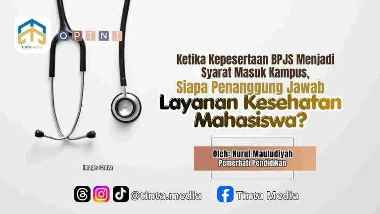 Ketika Kepesertaan BPJS Menjadi Syarat Masuk Kampus, Siapa Penanggung Jawab Layanan Kesehatan Mahasiswa?
