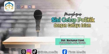 Menghapus Sisi Gelap Politik dengan Cahaya Islam Menghapus Sisi Gelap Politik dengan Cahaya Islam
