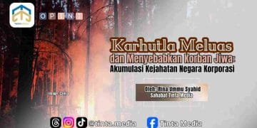 Karhutla Meluas dan Menyebabkan Korban Jiwa: Akumulasi Kejahatan Negara Korporasi