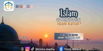 Islam ala Penguasa atau Islam Kaffah?