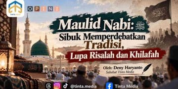 Maulid Nabi: Sibuk Memperdebatkan Tradisi, Lupa Risalah dan Khilafah