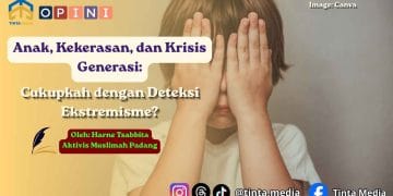 Anak, Kekerasan, dan Krisis Generasi: Cukupkah dengan Deteksi Ekstremisme?
