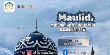 Maulid, Momentum Meneladani Dakwah Rasulullah saw.