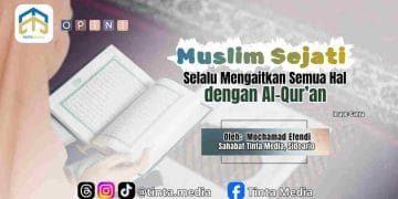Muslim Sejati Selalu Mengaitkan Semua Hal dengan Al-Qur’an