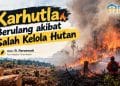 Karhutla Berulang akibat Salah Kelola Hutan Karhutla Berulang akibat Salah Kelola Hutan