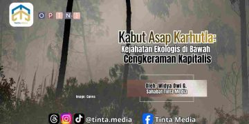 Kabut Asap Karhutla: Kejahatan Ekologis di Bawah Cengkeraman Kapitalis
