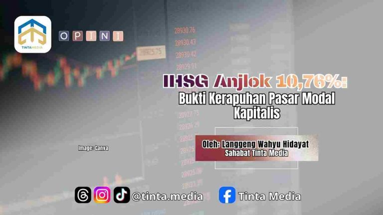 IHSG Anjlok 10,76%: Bukti Kerapuhan Pasar Modal Kapitalis
