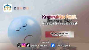 Kriminalitas Anak, Bagaimana Islam Mencegah dan Menanganinya? Kriminalitas Anak, Bagaimana Islam Mencegah dan Menanganinya?