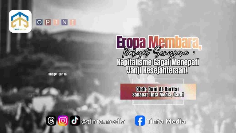 Eropa Membara, Rakyat Sengsara: Kapitalisme Gagal Menepati Janji Kesejahteraan!