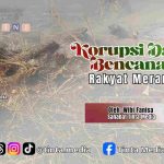 Korupsi Dana Bencana, Rakyat Merana Korupsi Dana Bencana, Rakyat Merana
