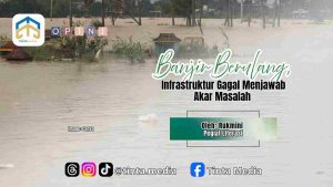 Banjir Berulang, Infrastruktur Gagal Menjawab Akar Masalah Banjir Berulang, Infrastruktur Gagal Menjawab Akar Masalah