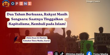 Dua Tahun Berkuasa, Rakyat Masih Sengsara: Saatnya Tinggalkan Kapitalisme, Kembali pada Islam!