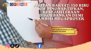 Jeritan Rakyat: 130 Ribu KIS Dinonaktifkan, Kesejahteraan Dikorbankan demi Ambisi Megaproyek