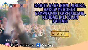Kabut Asap, BBM Langka, Harga Meroket: Campakkan Kapitalisme, Kembali ke Islam Kaffah!