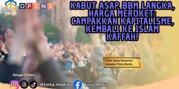 Kabut Asap, BBM Langka, Harga Meroket: Campakkan Kapitalisme, Kembali ke Islam Kaffah!