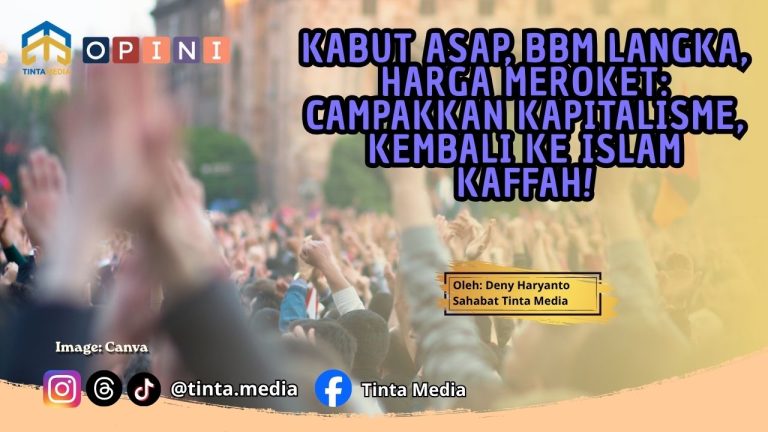 Kabut Asap, BBM Langka, Harga Meroket: Campakkan Kapitalisme, Kembali ke Islam Kaffah!