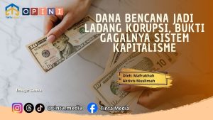 Dana Bencana Jadi Ladang Korupsi, Bukti Gagalnya Sistem Kapitalisme