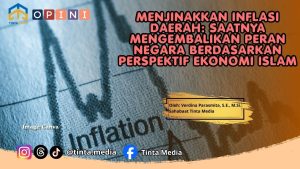 Menjinakkan Inflasi Daerah: Saatnya Mengembalikan Peran Negara Berdasarkan Perspektif Ekonomi Islam